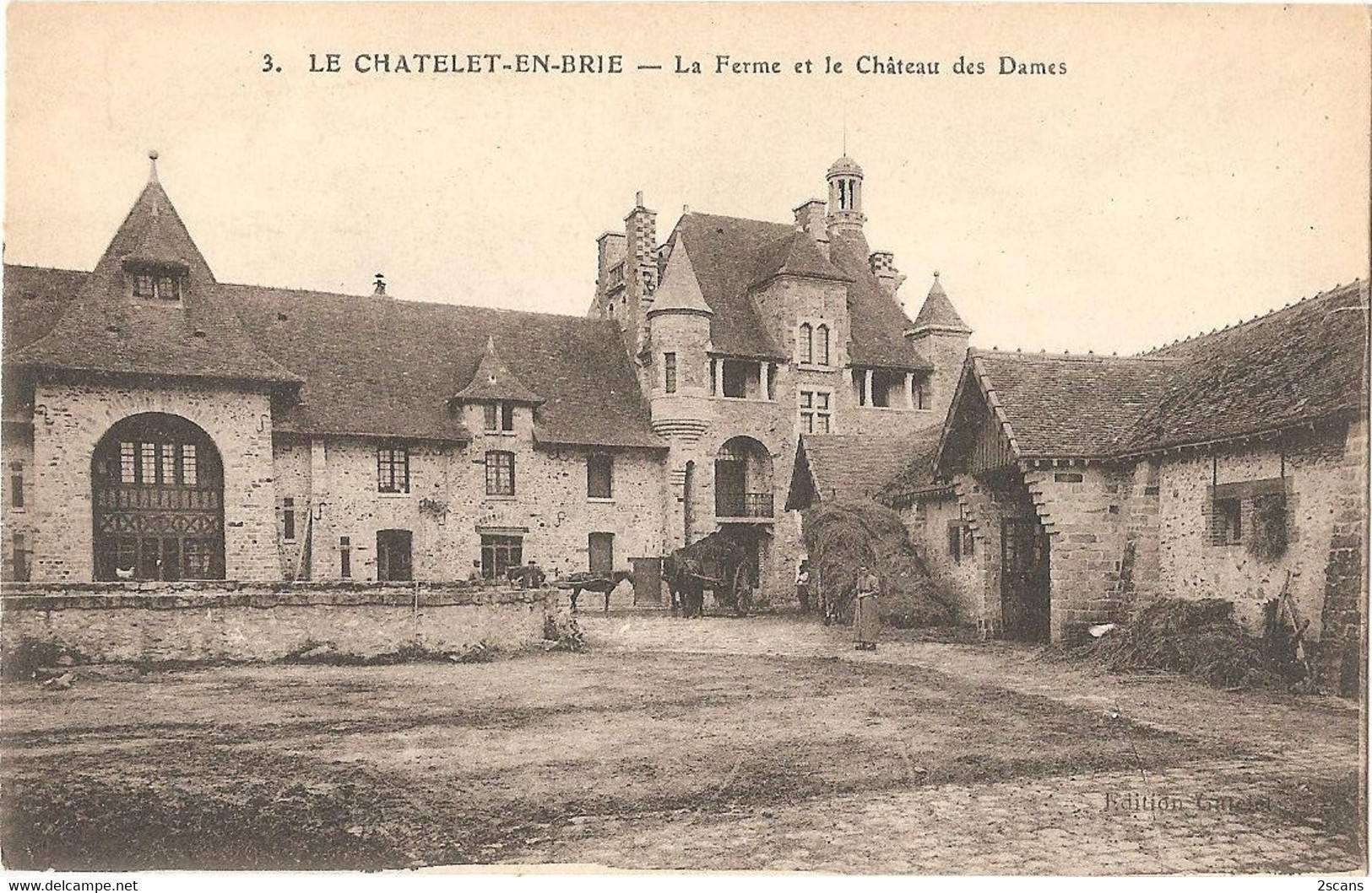 Dépt 77 - LE CHÂTELET-EN-BRIE - La Ferme Et Le Château Des Dames - (Édition Gatelet) - Imp. E. Le Deley - ELD - Le Chatelet En Brie