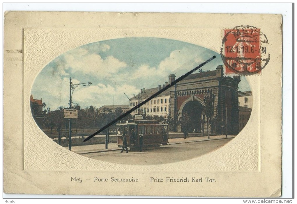 CPA - Metz - Porte Serpenoise - Prinz Friedrich Karl Tor - Tramway - Metz