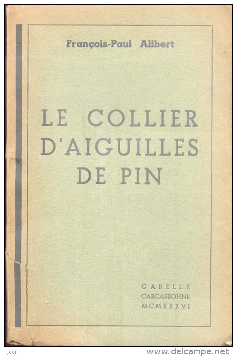 François-Paul Alibert - Le Collier D'aiguilles De Pin - EO Numéroté Avec Envoi Signé De L'auteur - 1936 - Livres Dédicacés