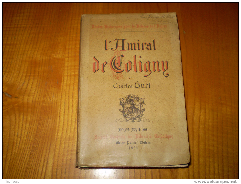 L'Amiral De Coligny & Les Guerres De Religion Au XVI° Siècle De Charles Buet ; Gros Volume De 435 Pages - Biografía