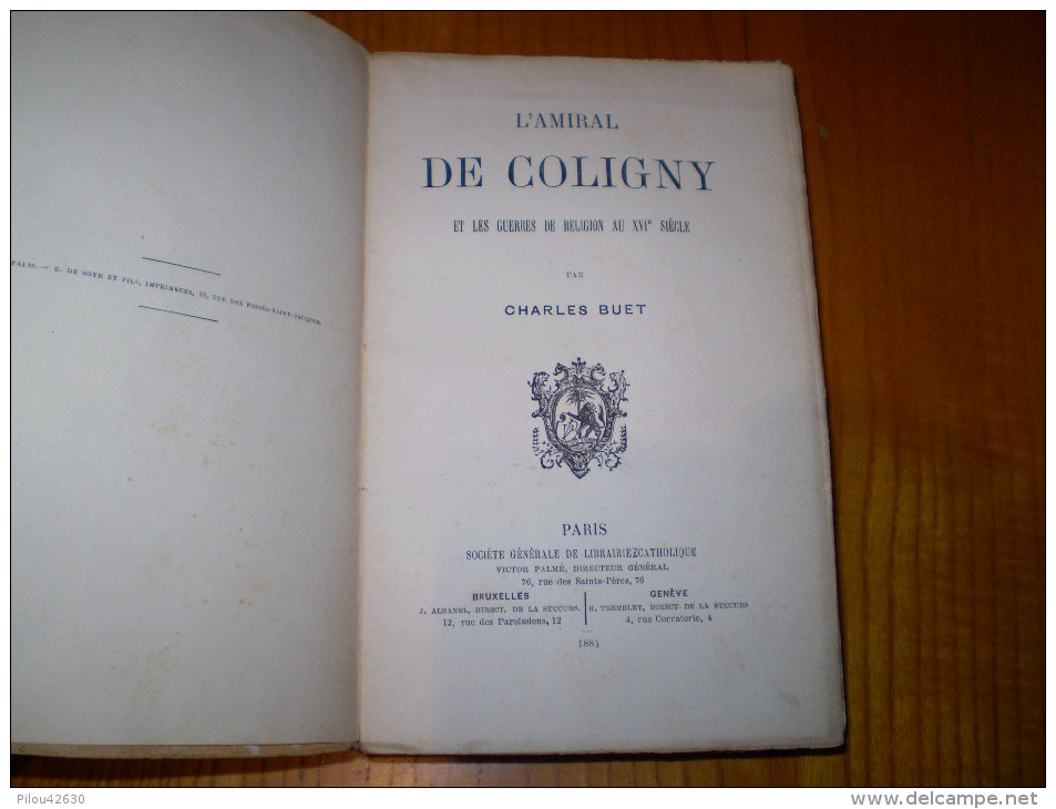 L'Amiral De Coligny & Les Guerres De Religion Au XVI° Siècle De Charles Buet ; Gros Volume De 435 Pages - Biografía