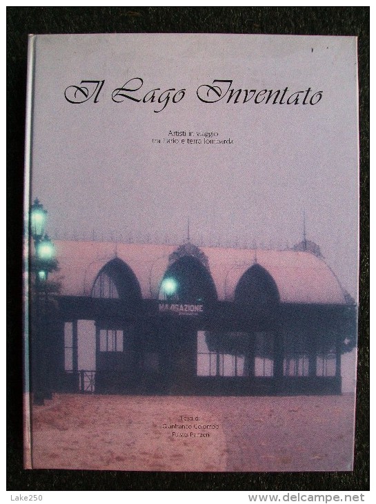 IL LAGO INVENTATO Artisti In Viaggio Tra Lario E Terra Lombarda  Edito Da FERROVIE NORD MILANO - Grandes Autores