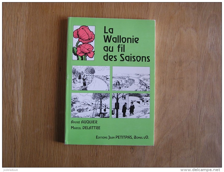 LA WALLONIE AU FIL DES SAISONS Auquier A. Delattre M Editions Petitpas Bomal Sur Ourthe Littérature Wallonne - Auteurs Belges