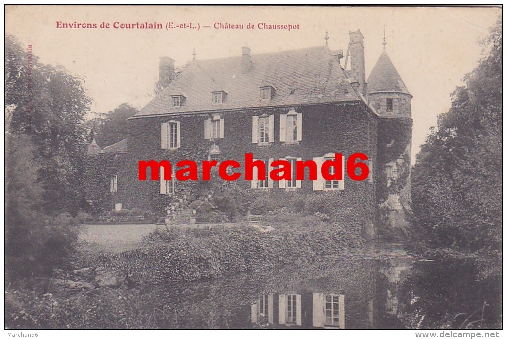 Eure Et Loir Courtalain Le Chateau De Chaussepot éditeur H Lecomte - Courtalain