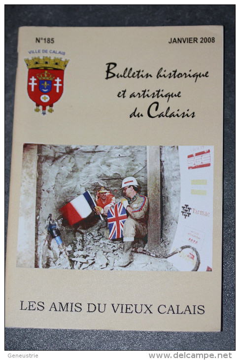 BULLETIN HISTORIQUE ET ARTISTIQUE DU CALAISIS N° 185 Jan 2008 "Les Amis Du Vieux Calais" Tunnel Sous La Manche - Picardie - Nord-Pas-de-Calais