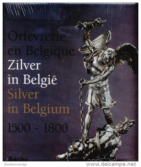 Orfèvrerie En Belgique 1500-1800 - Zilver In België  1500-1800 - Silver In Belgium 1500-1800 - Autres & Non Classés