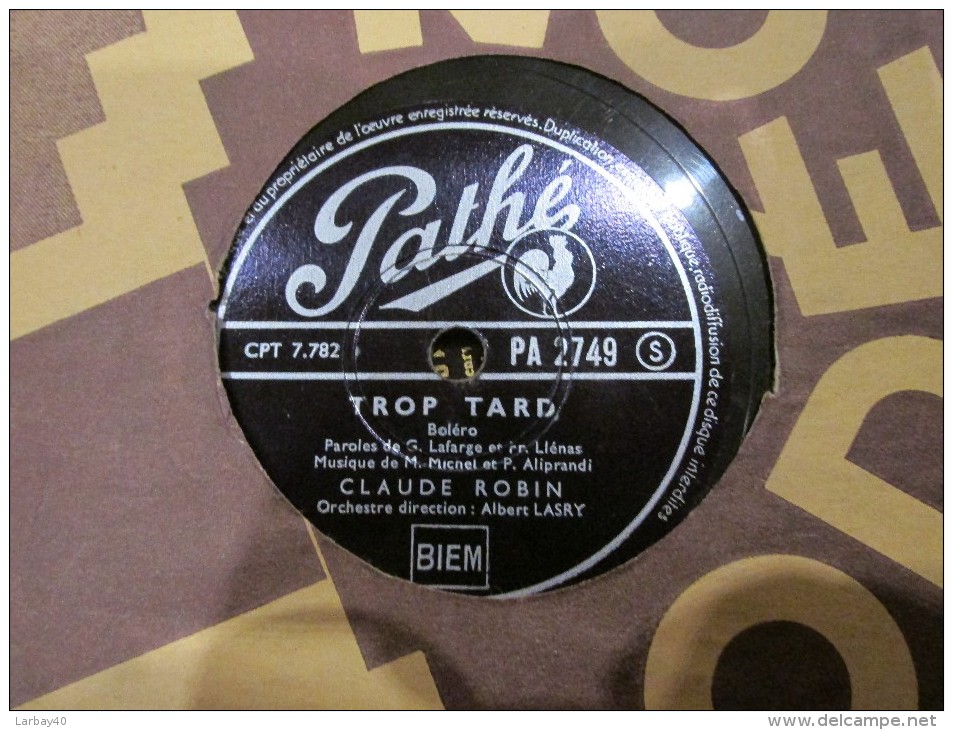 78 Tours Pathé PA 2749 - CLAUDE ROBIN - TROP TARD - MAMA TE QUIERO - 78 Rpm - Gramophone Records