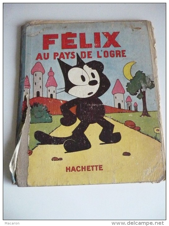 FELIX Au PAYS De L'OGRE. 1931. Illustrations Pat SULLIVAN  Hachette, 32 Pages. ETAT  (voir Description Et Photos) - Félix Le Chat