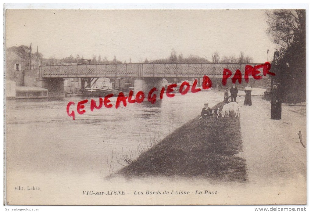 02 - VIC SUR AISNE - LES BORDS DE L' AISNE  LE PONT - Vic Sur Aisne