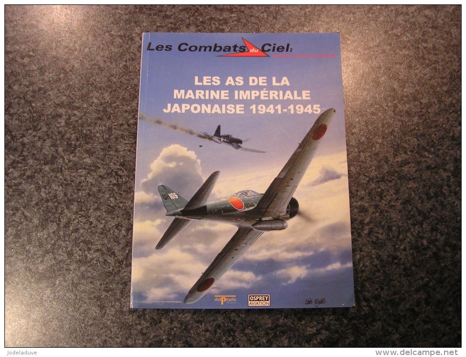 LES COMBATS DU CIEL Les As De La Marine Impériale Japonaise 1941 1945 Aviation Midway Pacifique 40 45 Avion 1940 1945 - Avión