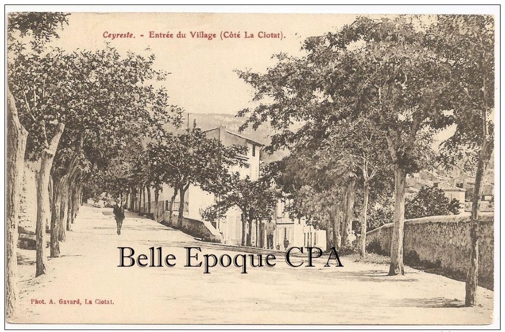 13 - CEYRESTE - Entrée Du Village - Côté La Ciotat ++++ Photo A. Gavard, La Ciotat ++++ Vers La Ciotat, 1910 ++++ RARE - Andere & Zonder Classificatie