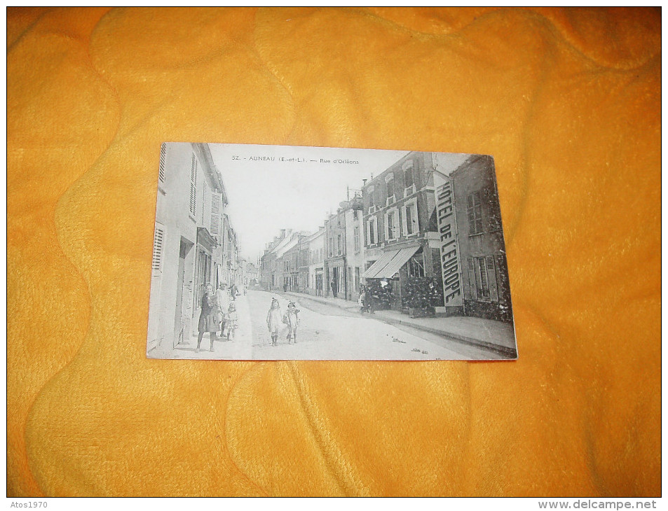 CARTE POSTALE ANCIENNE NON CIRCULEE DATE ?. /  52.- AUNEAU.- RUE D'ORLEANS. - Auneau