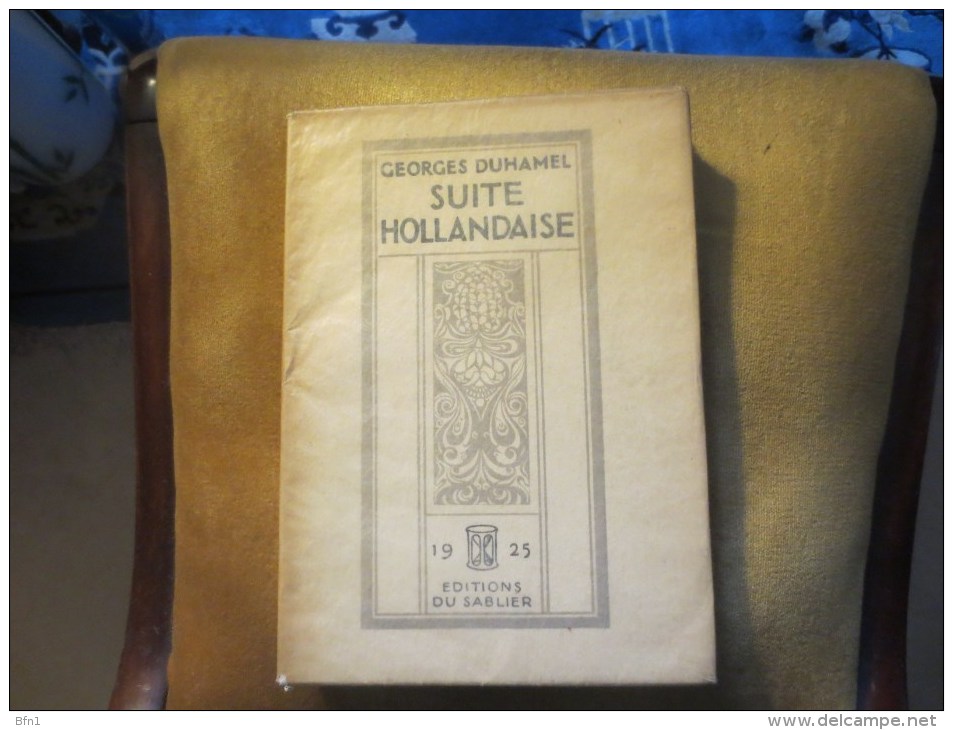 GEORGES DUHAMEL- 1925- SUITE HOLLANDAISE - EXEMPLAIRE G D - VOIR PHOTOS - Autres & Non Classés