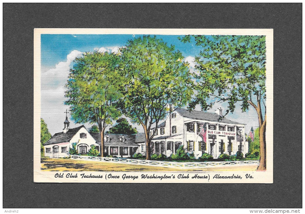 ALEXANDRIA - VIRGINIA - OLD CLUB TEAHOUSE ( ONCE GEORGE WASHINGTON'S CLUB HOUSE ) LINEN CARD - BY PUBLICATION BOSTON - Alexandria