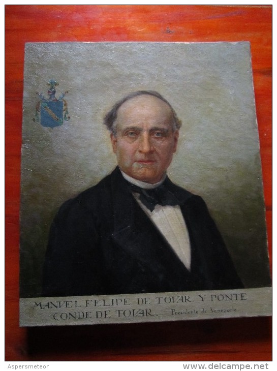 MANUEL FELIPE DE TOVAR - PRIMER PRESIDENTE ELEGIDO POR EL PUEBLO DE VENEZUELA - OLEO DE RAFAEL DOMINGO DEL VILLAR - Oleo