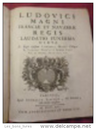 LUDOVICI MAGNI FRANCEA ET NAVAERE REGIS LAUDATIO FUNEBRIS DICTA Ludovici Magni - Tot De 18de Eeuw