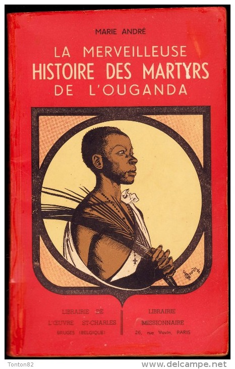 Marie André - La Merveilleuse Histoire Des Martyrs De L' Ouganda - Librairie Missionnaire - ( 1936 ) . - Religion
