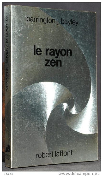 LE RAYON ZEN - BARRINGTON BAYLEY - ROBERT LAFFONT - AILLEURS ET DEMAIN - SF - Robert Laffont