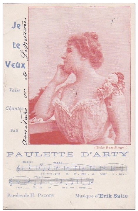 CPA  ARTISTE   Paulette D' ARTY   Reine De La VALSE LENTE  Partition MUSIQUE Erik SATIE  Je Te Veux 1904 - Artistes