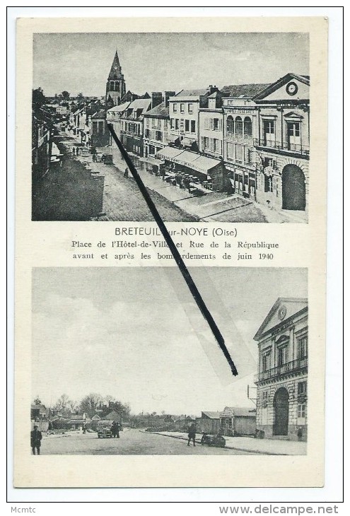 CPA -  Breteuil Sur Noye - Place De L'Hôtel De Ville ERue De La République Avant Et Après Les Bombardements De Juin 1940 - Breteuil