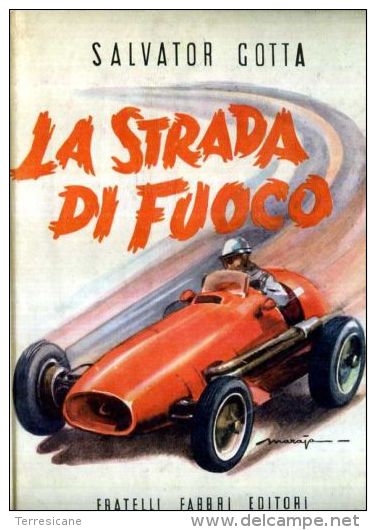 SALVATOR GOTTA LA STRADA DI FUOCO AUTOMOBILISMO EROICO 1898-1908 FABBRI EDITORE - TARGA FLORIO NAZZARO CAGNO - Sport