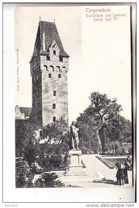 0-3504 TANGERMÜNDE, Kapitelturm Und Denkmal Kaiser Karl IV., Ca. 1905 - Tangermuende