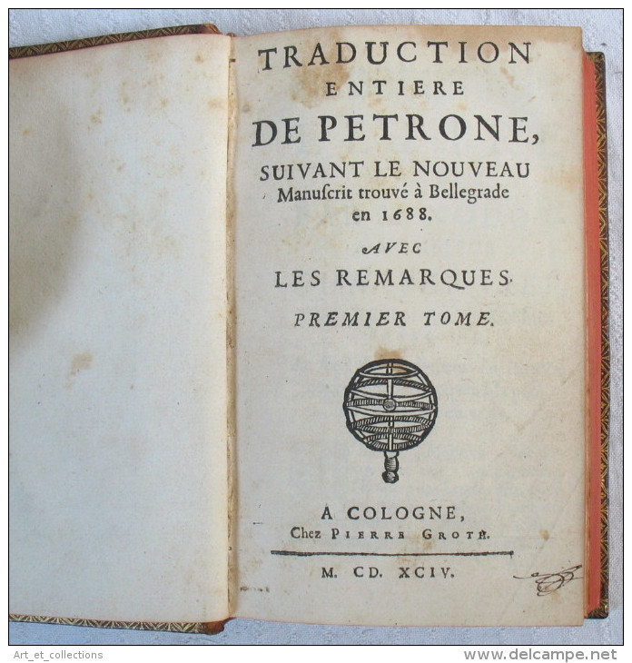 La SATYRE De PÉTRONE / 1ère Édition Complétée Pierre Groth. A Cologne En 1694 / TOME 1 - Tot De 18de Eeuw