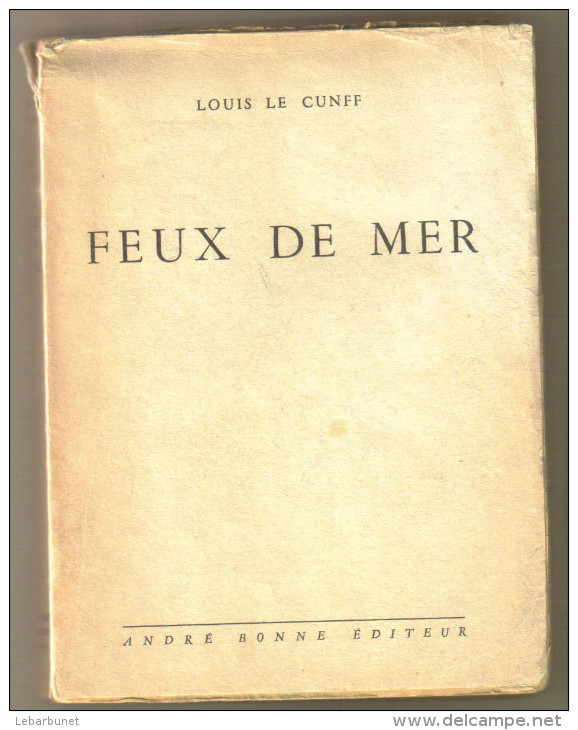 Livre Ancien  1954 "Feux De Mer" Par Louis Le Cunff - Bateau