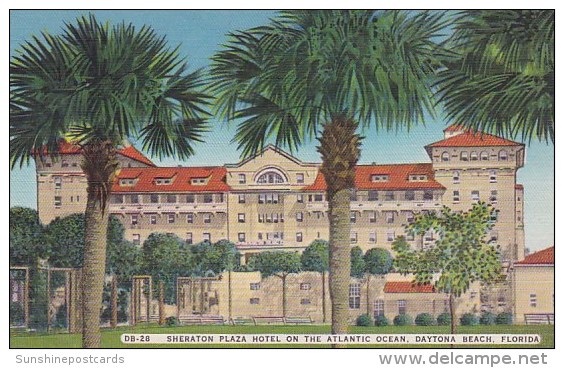 Sheraton Plaza Hotel On The Atlantic Ocean Daytona Beach Florida - Daytona