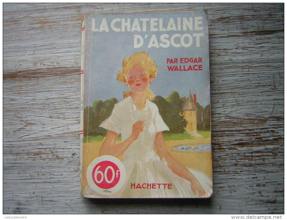 LA CHATELAINE D'ASCOT  PAR EDGAR WALLACE  HACHETTE 1947 - Hachette - Point Rouge