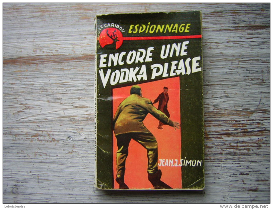 LE CARIBOU  ESPIONNAGE  ENCORE UNE VODKA PLEASE  JEAN J SIMON    1960  UNE PRODUCTION DE LA LIBRAIRIE DE LA CITE - Librairie De La Cité (Lyon)