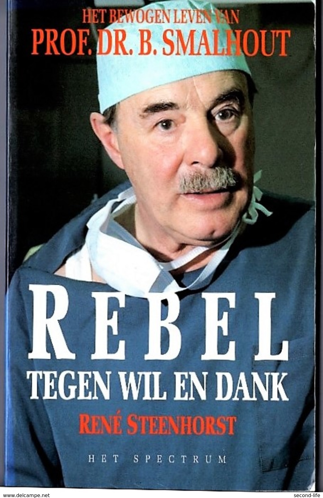 Rebel Tegen Wil En Dank Door René Steenhorst, Uitgeverij Het Spectrum. 2 Scans - Letteratura