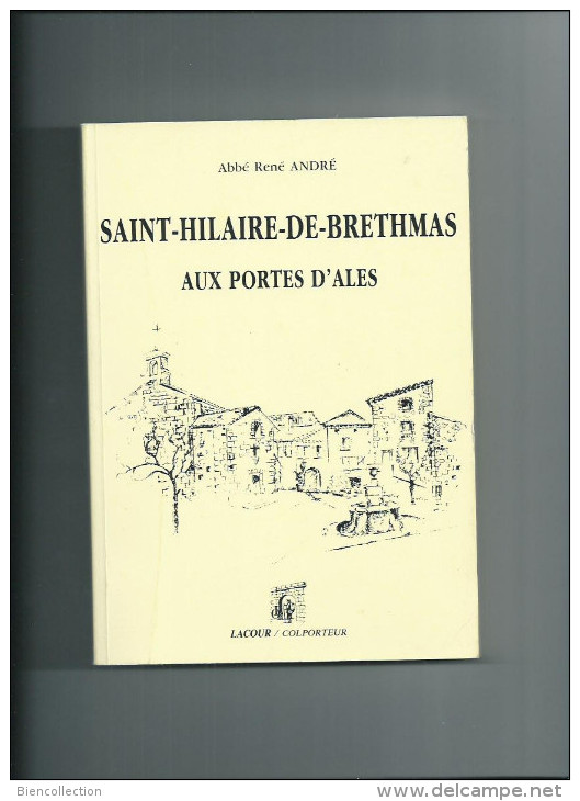 Gard.saint Hilaire De Brethmas .par René André,174 Pages Avec Une Dédicace Du Maire - Histoire