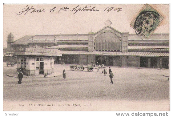 LE HAVRE 609 LA GARE (COTE DEPART) 1907 - Gare