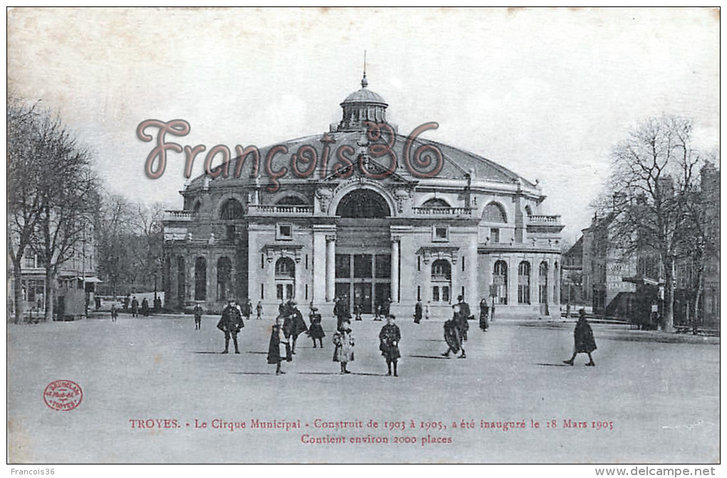 (Troyes) - Le Cirque Municipal - Construit De 1903 à 1905, Inauguré Le 18 Mars 1905 - Contient 2000 Places - 2 SCANS - Troyes