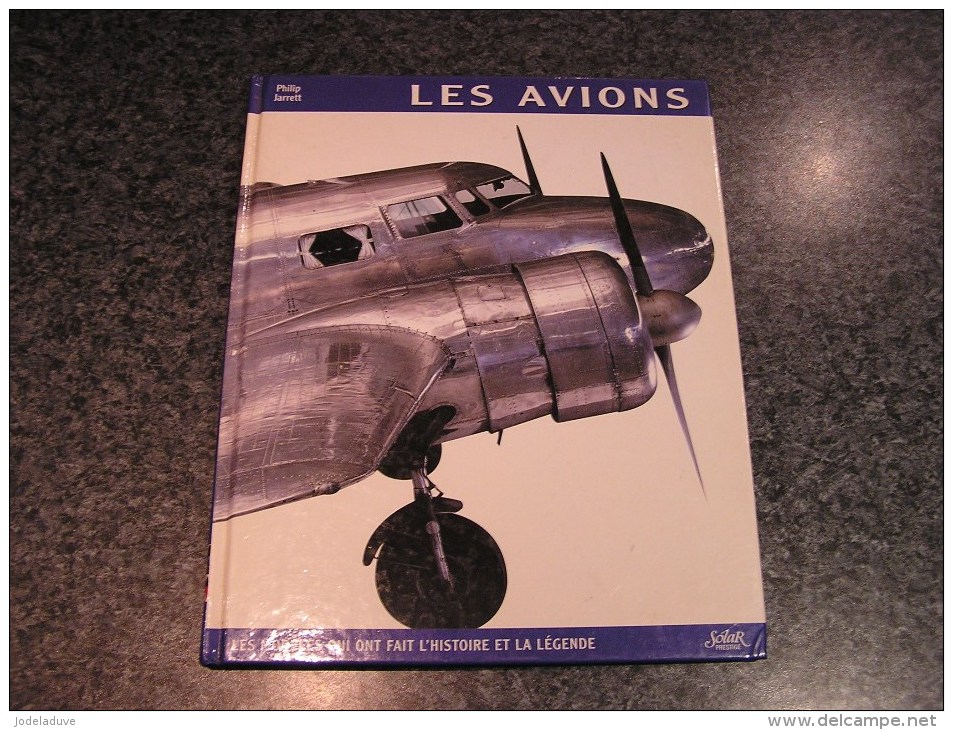 LES AVIONS Les Modèles Qui Ont Fait L´ Histoire Et La Légende Jarett Aviation Aircraft Avion Hélicoptère Dirigeable Jet - AeroAirplanes