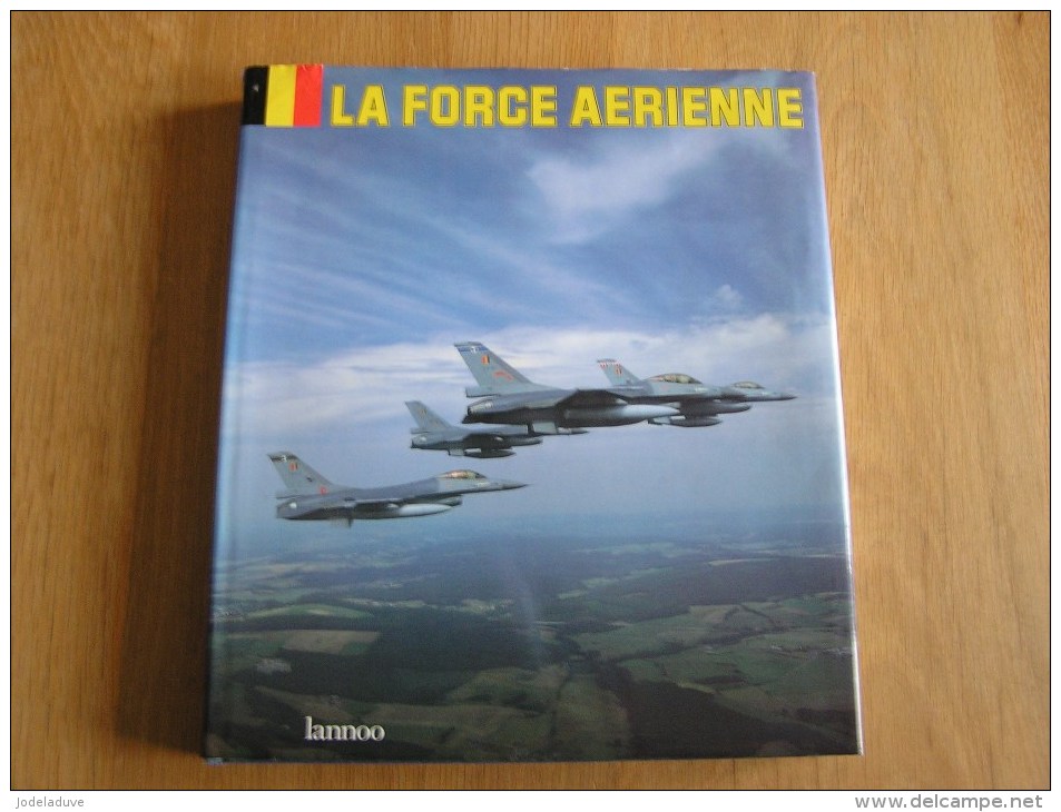 LA FORCE AERIENNE Belgian Air Force Belgique Congo Nike Missile Aviation Aircraft Avion F 84 Mirage F 16 Alpha Jet C-130 - Flugzeuge