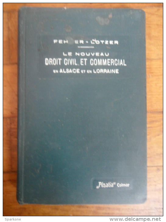 Le Nouveau Droit Civil Et Commercial En Alsace Et En Lorraine - éditions 1924 - Derecho
