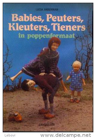 « Babies, Peuters, Kleuters, Tieners In Poppenformaat” AKKERMAN, L. - Ed. Chantecleer 1986 - Autres & Non Classés