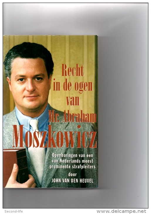 Recht In De Ogen Van Mr. Abraham Moszkowicz Door John Van Den Heuvel Uitgeverij BZZTôH Den Haag - Letteratura