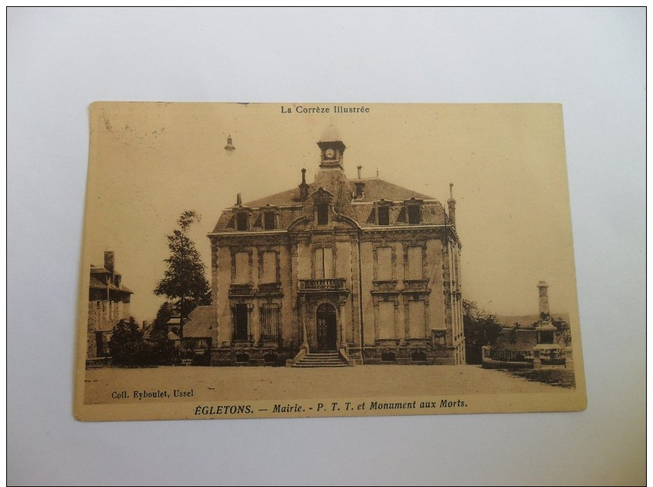 La Corrèze Lilustrée égletons--mairie-p.t.t-et Monument Aux Morts.     Y - Egletons