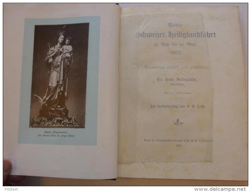 Erste Schweizer Heiliglandfahrt , 1903 , EA , Heinrich Himmel Von Agisburg , Feldkirch , Triest  !!! - Original Editions