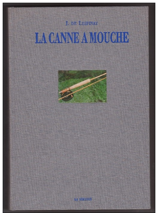 JOSSELIN DE LESPINAY, La Canne à Mouche, Traité Pratique De Construction...1991, édition Numérotée N°92, Dédicacé - Autres & Non Classés