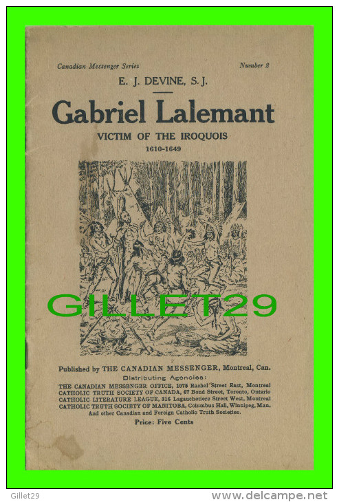 BOOK - GABRIEL LALEMANT, VICTIM OF THE IROQUOIS 1610-1649 - E. J. DEVINE, S.J.- MESSENGER PRESS, 1916 - 24 PAGES - - Canada