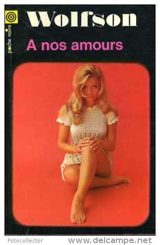 A Nos Amours Par  Wolfson (poche Noire N°84) - NRF Gallimard