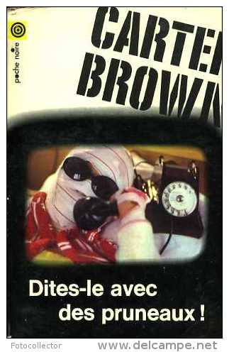 Dites Le Avec Des Pruneaux ! Par Carter Brown (poche Noire N°24) - NRF Gallimard