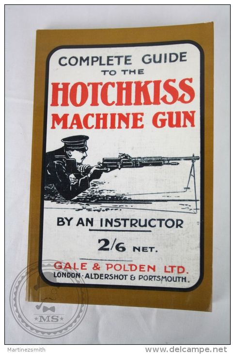 Complete Guide To The Hotchkiss Machine Gun, By An Instructor, Gale & Polden Ltd - Inglese
