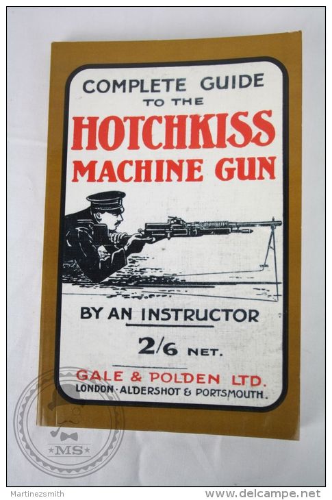 Complete Guide To The Hotchkiss Machine Gun, By An Instructor, Gale & Polden Ltd - English