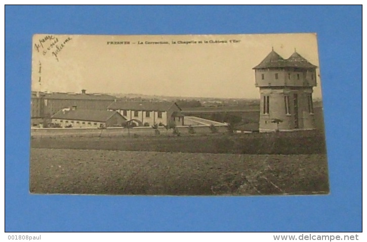 Fresnes - La Correction , La Chapelle Et Le Château D'eau - Fresnes