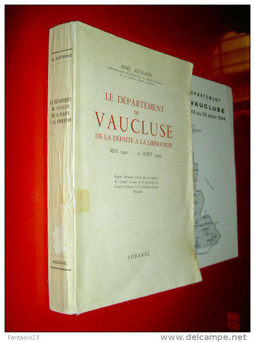 Le DEPARTEMENT De VAUCLUSE De La DEFAITE à La LIBERATION "1940 -1944 Aimé AUTRAND Exposé Historique 2e Guerre Mondiale - Oorlog 1939-45